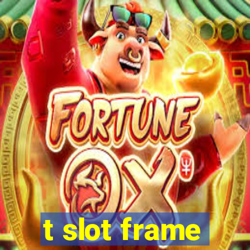 t slot frame