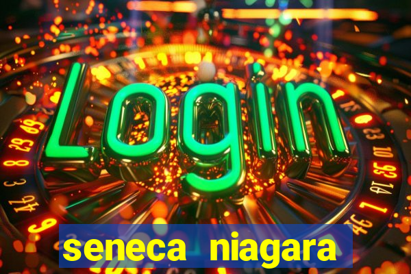 seneca niagara resort & casino