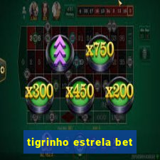 tigrinho estrela bet