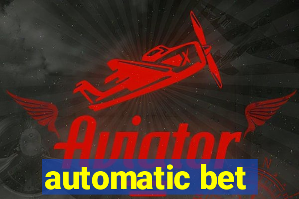 automatic bet