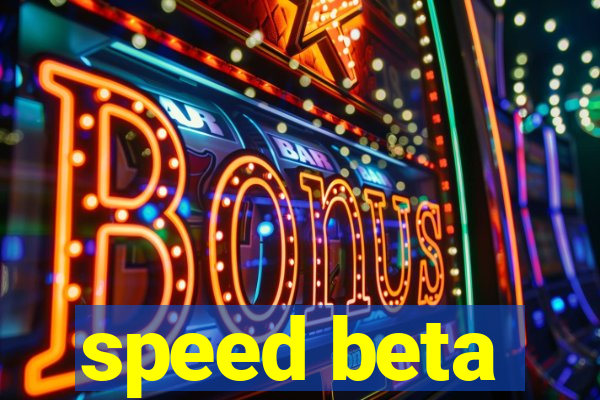 speed beta