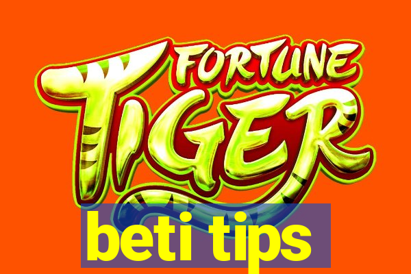 beti tips