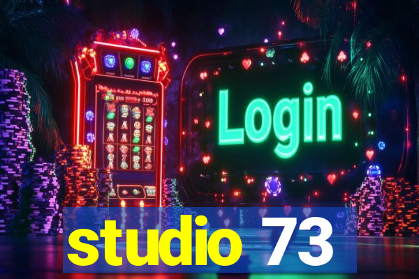 studio 73