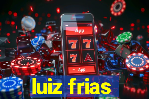 luiz frias