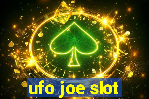 ufo joe slot