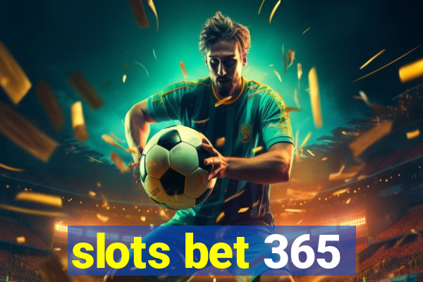 slots bet 365