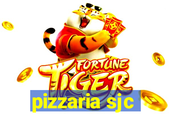 pizzaria sjc