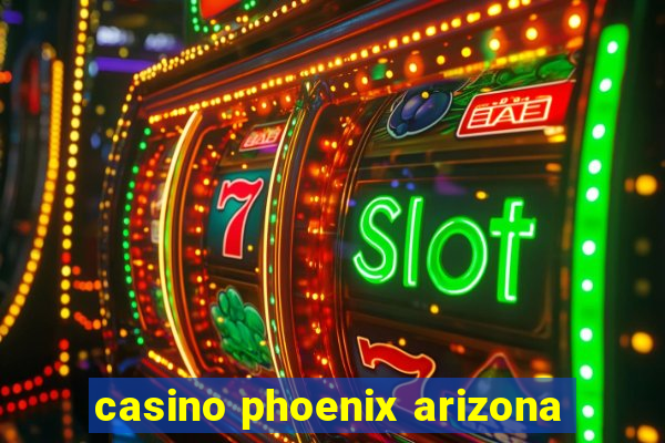 casino phoenix arizona