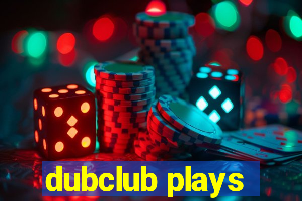 dubclub plays