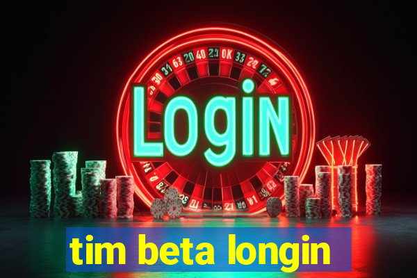 tim beta longin