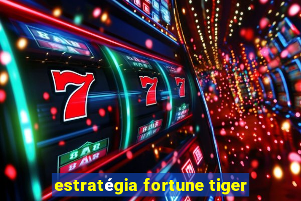 estratégia fortune tiger