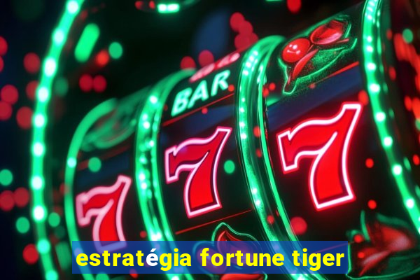 estratégia fortune tiger