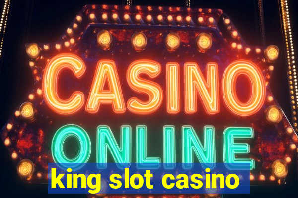 king slot casino