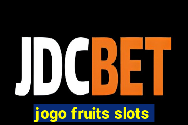 jogo fruits slots