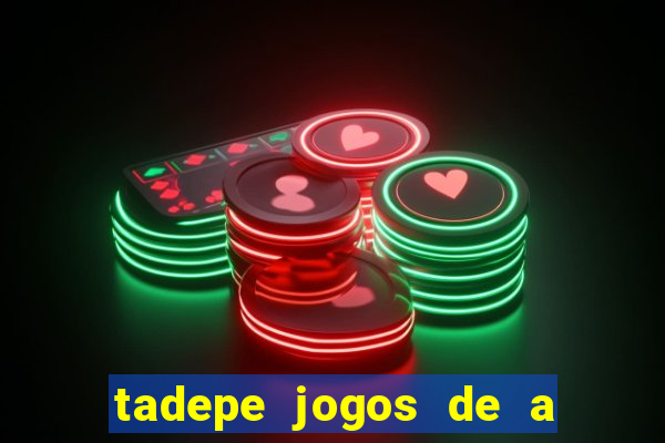 tadepe jogos de a  o