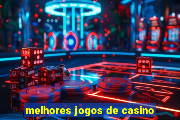 melhores jogos de casino