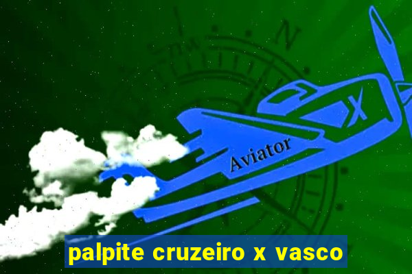 palpite cruzeiro x vasco