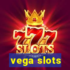 vega slots