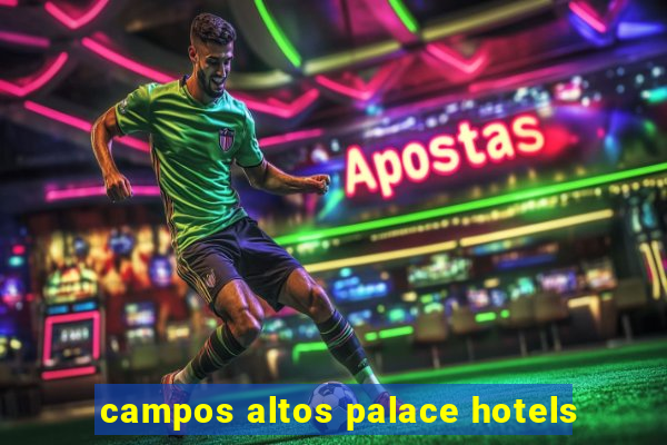 campos altos palace hotels