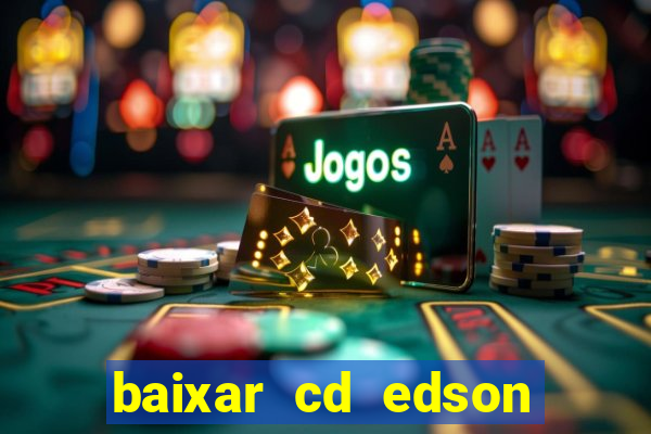 baixar cd edson gomes as melhores