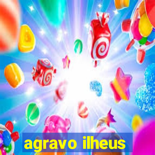 agravo ilheus