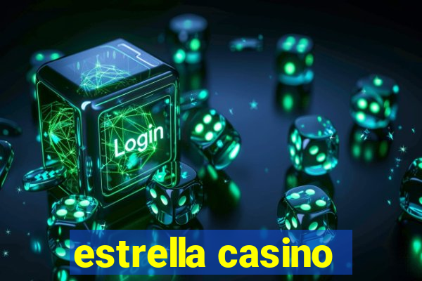 estrella casino