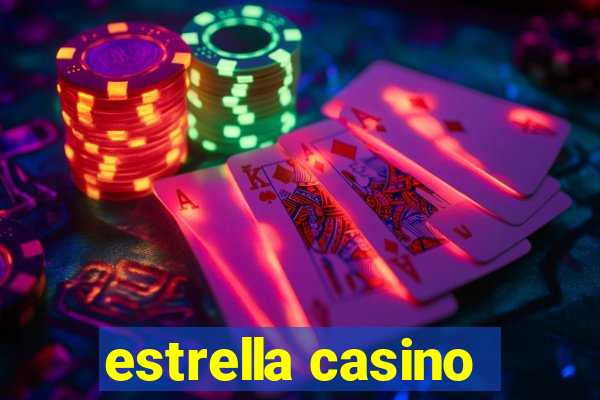 estrella casino