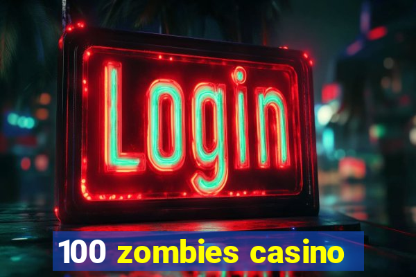 100 zombies casino