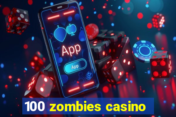 100 zombies casino