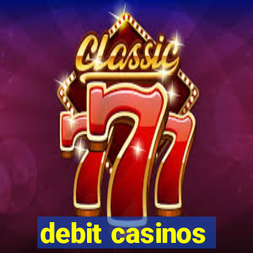 debit casinos