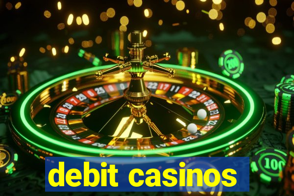 debit casinos