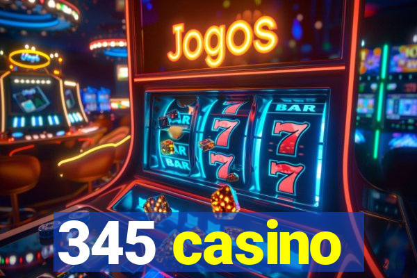 345 casino