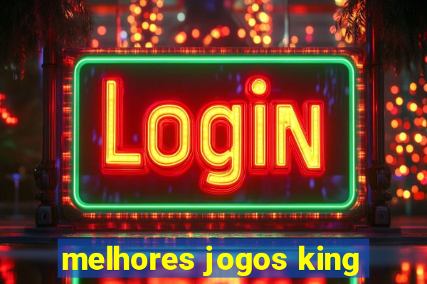 melhores jogos king