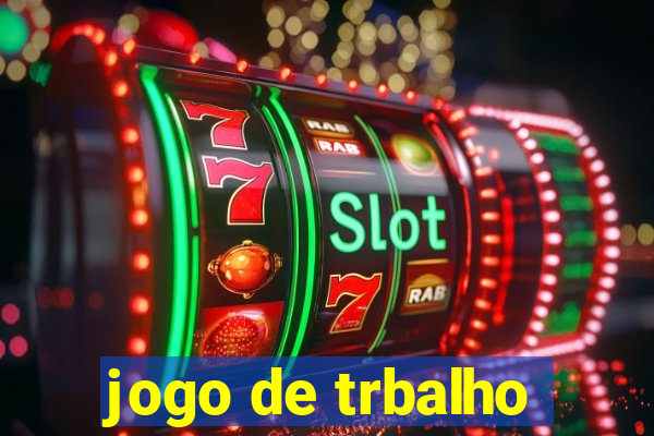 jogo de trbalho