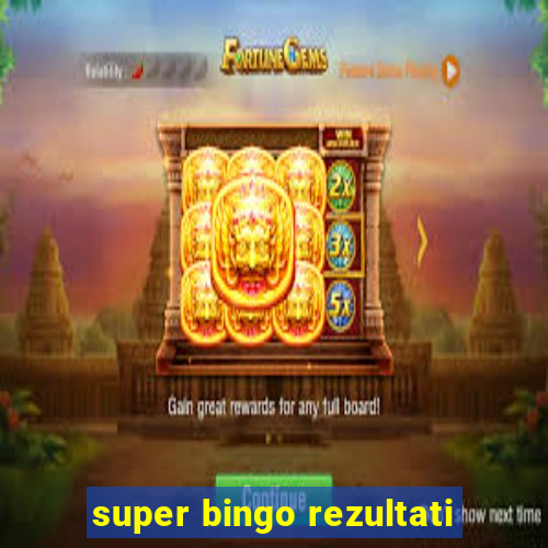 super bingo rezultati