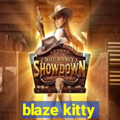 blaze kitty