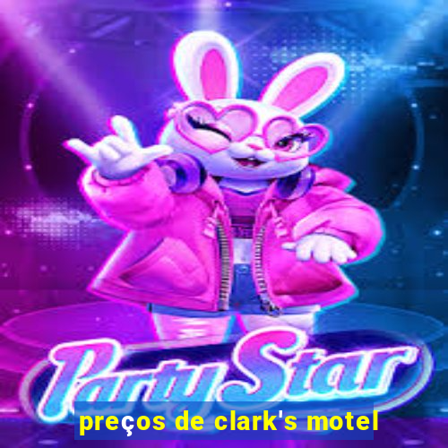 preços de clark's motel