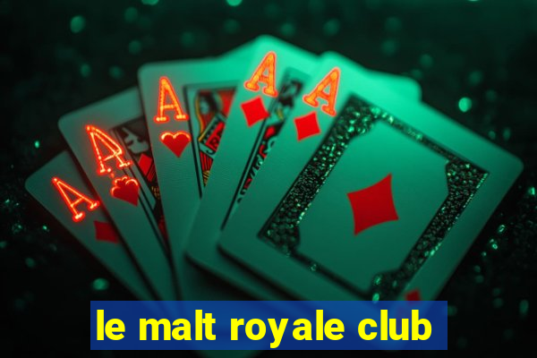 le malt royale club