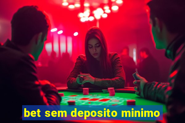 bet sem deposito minimo