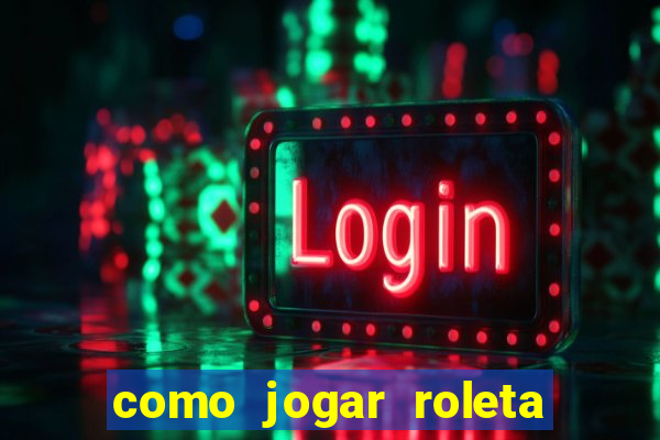 como jogar roleta no betano