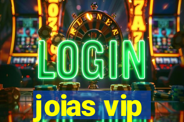 joias vip