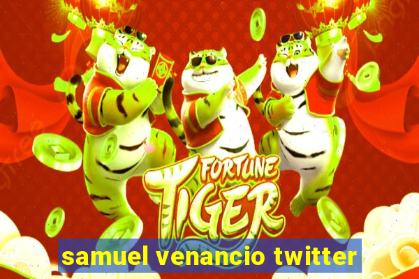 samuel venancio twitter