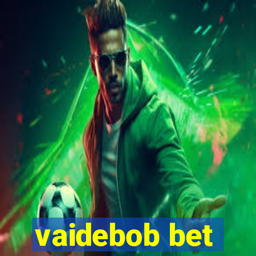 vaidebob bet