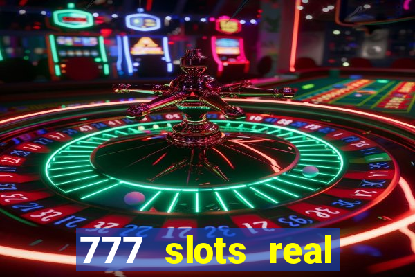 777 slots real cash 2022