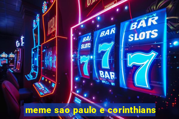 meme sao paulo e corinthians