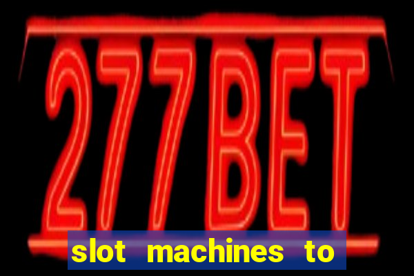 slot machines to play online