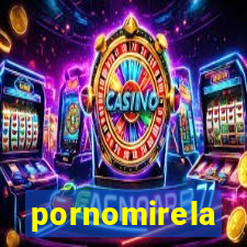 pornomirela