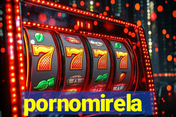 pornomirela