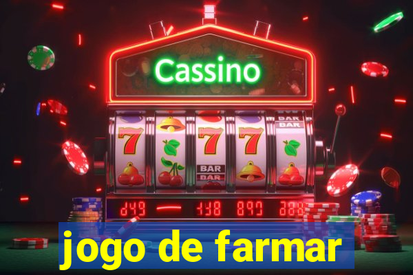 jogo de farmar