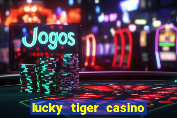 lucky tiger casino log in